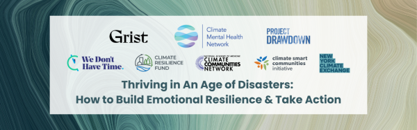 Thriving in an Age of Disasters: How to build emotional resilience and take action