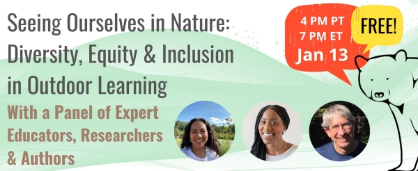 Seeing Ourselves in Nature: Diversity, Equity &amp; Inclusion in Outdoor Learning
