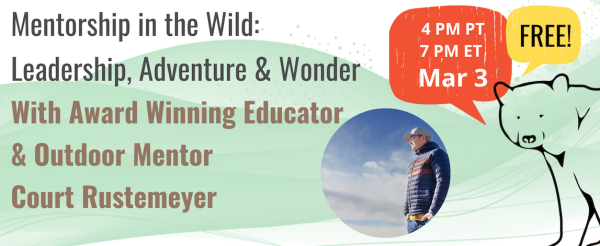 Mentorship in the Wild: Leadership, Adventure &amp; Wonder